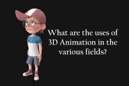 what are the uses of 3d animation in the various fields